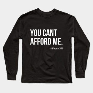 You Can't Afford Me - iPhone 12 Long Sleeve T-Shirt